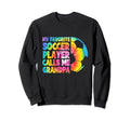 My Favorite Soccer Player Calls Me Sweatshirt - Trendy Graphic Men Women - T-Shirt, Sweatshirt, Hoodie