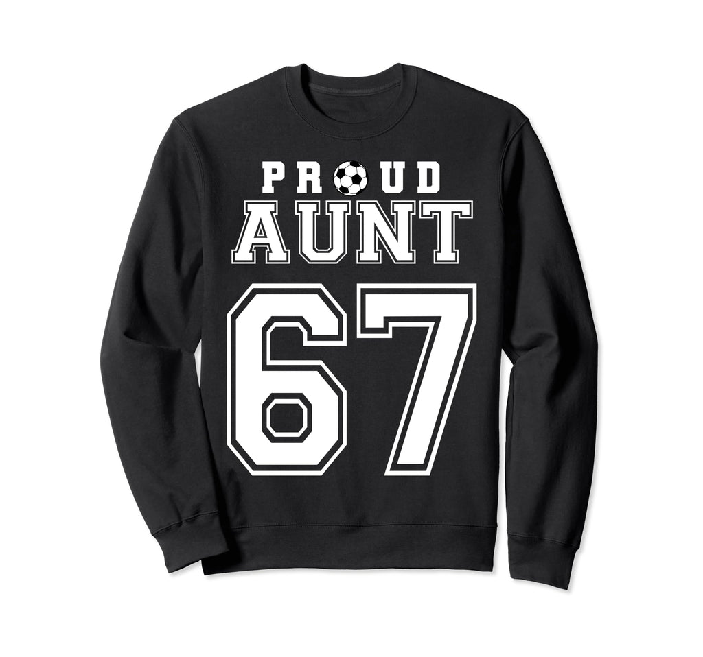 Number 67 Custom Proud Soccer Sweatshirt - Novelty Apparel Men Women - T-Shirt, Sweatshirt, Hoodie