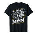 My Favorite Soccer Player Calls Me T-Shirt - Aesthetic Graphic for Adults - T-Shirt, Sweatshirt, Hoodie