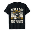 Just Dad Who Always Came Back Milk T-Shirt - Fun Novelty Design Unisex - T-Shirt, Sweatshirt, Hoodie