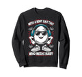 Body Like This Who Needs Hair Sweatshirt - Custom Art Print for Adults - T-Shirt, Sweatshirt, Hoodie