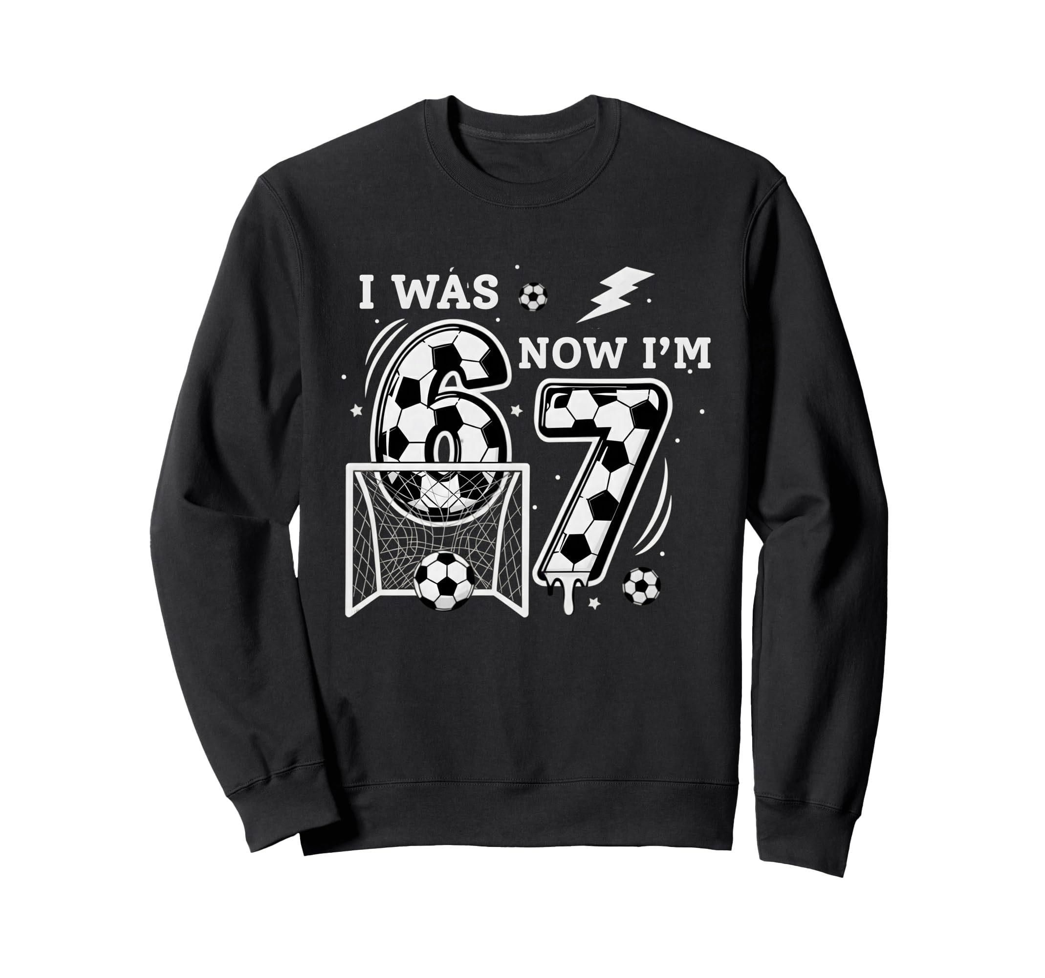 I Was 6 Now Im 7 Soccer Birthday 6 Sweatshirt - Custom Art Print Men Women - T-Shirt, Sweatshirt, Hoodie