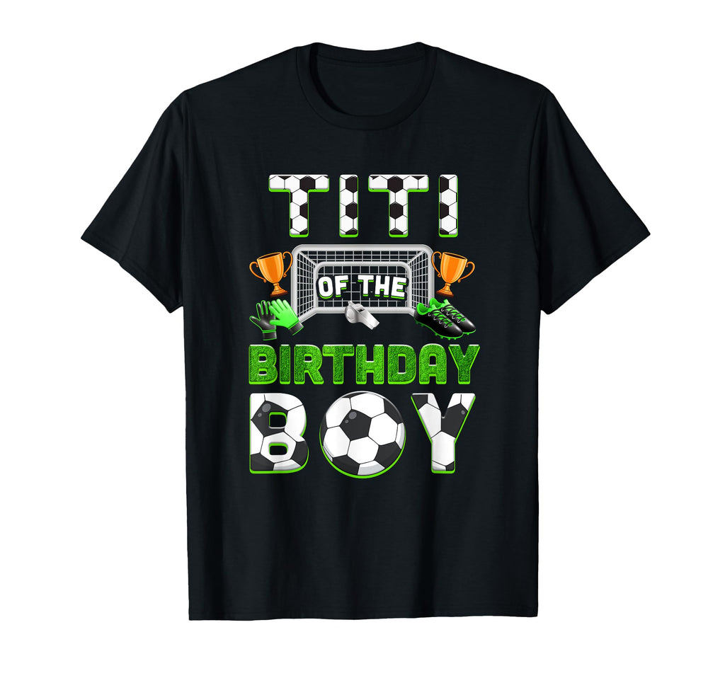 Titi Birthday Soccer Family Matching T-Shirt - Graphic Print for Adults - T-Shirt, Sweatshirt, Hoodie