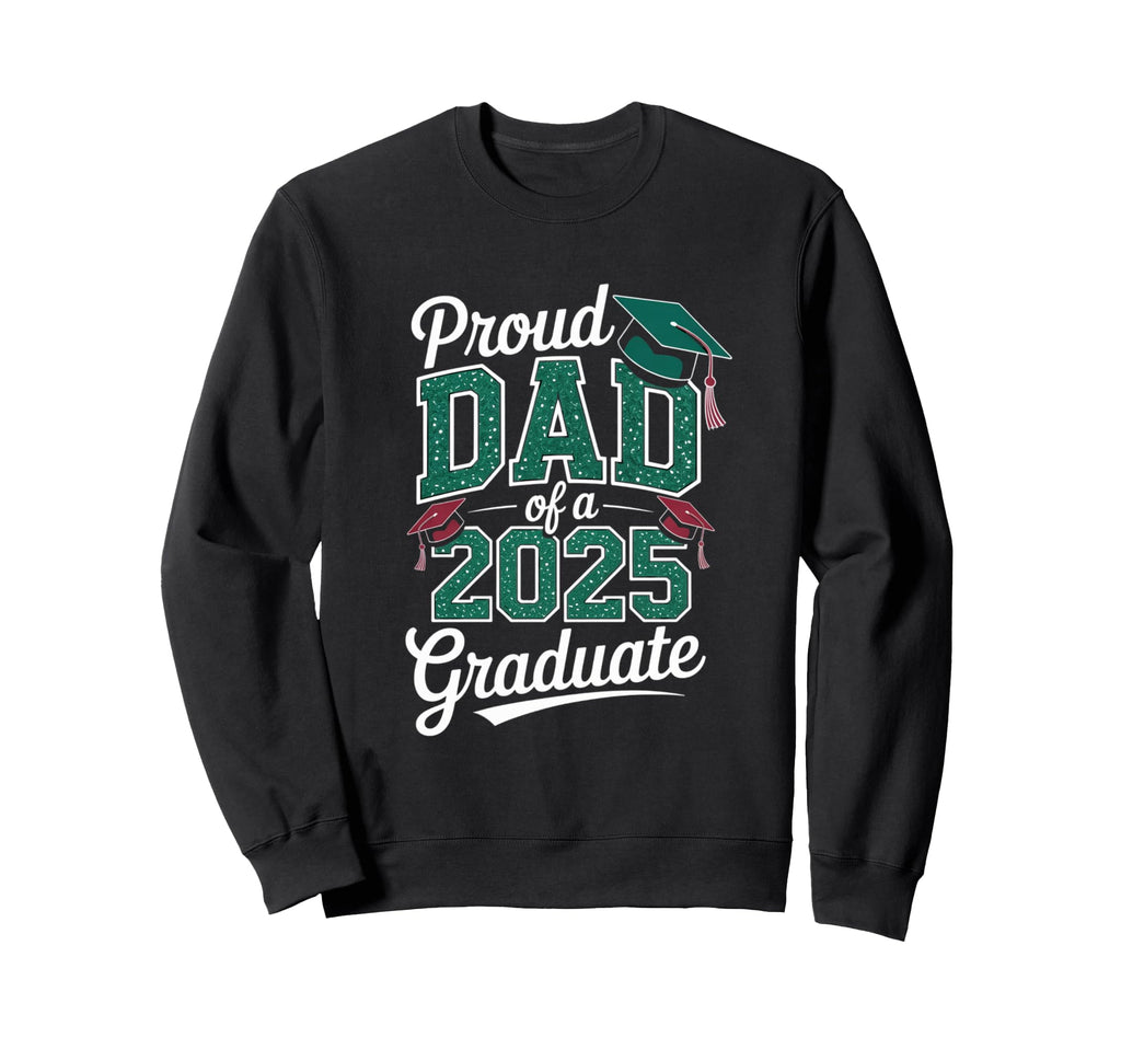 Proud Dad 2025 Graduate Year Sweatshirt - Aesthetic Graphic Unisex - T-Shirt, Sweatshirt, Hoodie