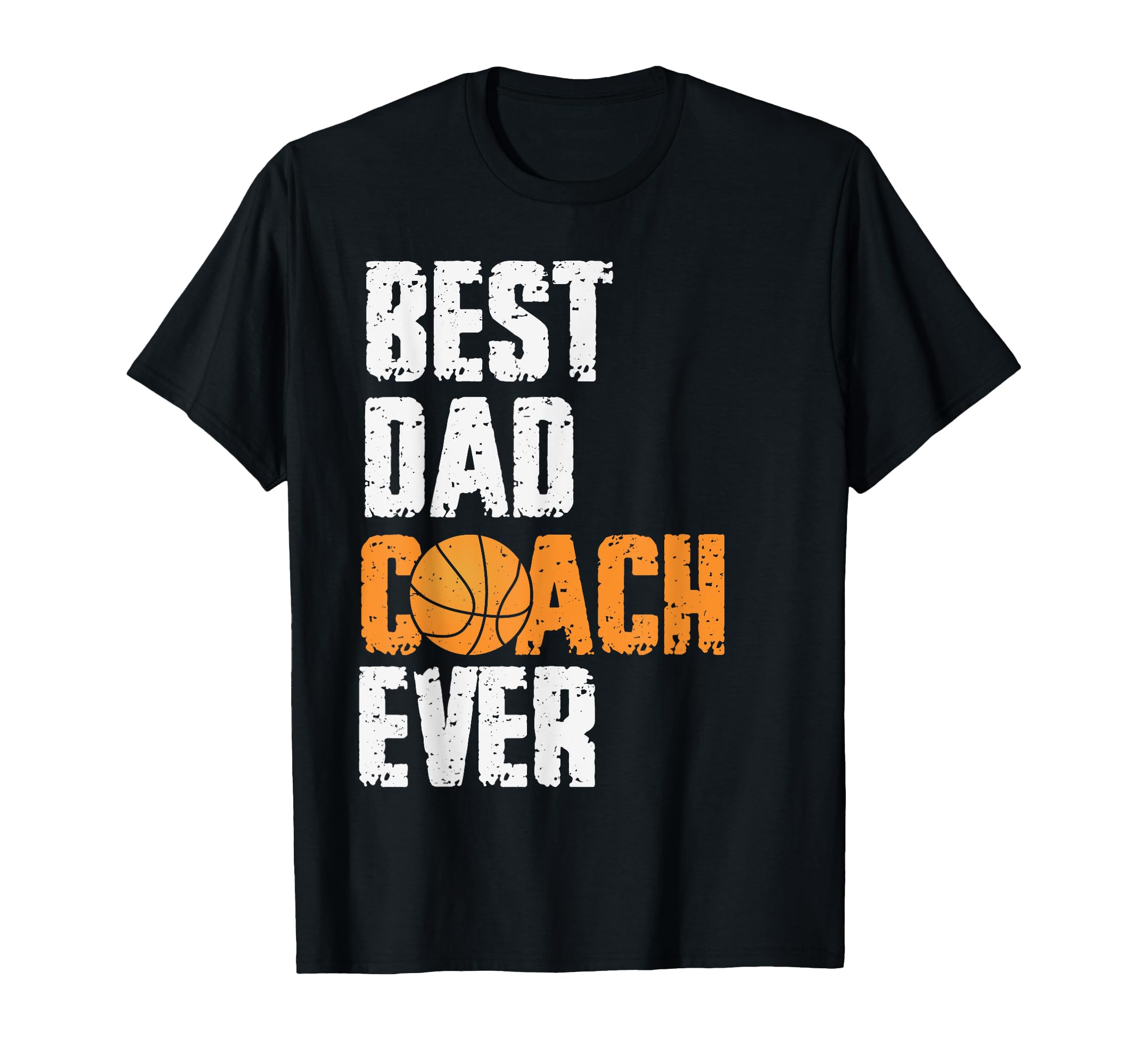 Best Dad Coach Ever Basketball T-Shirt - Casual Everyday Wear Men Women - T-Shirt, Sweatshirt, Hoodie