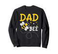Dad Bee Day Hive Party Family Sweatshirt - Fun Novelty Design Men Women - T-Shirt, Sweatshirt, Hoodie