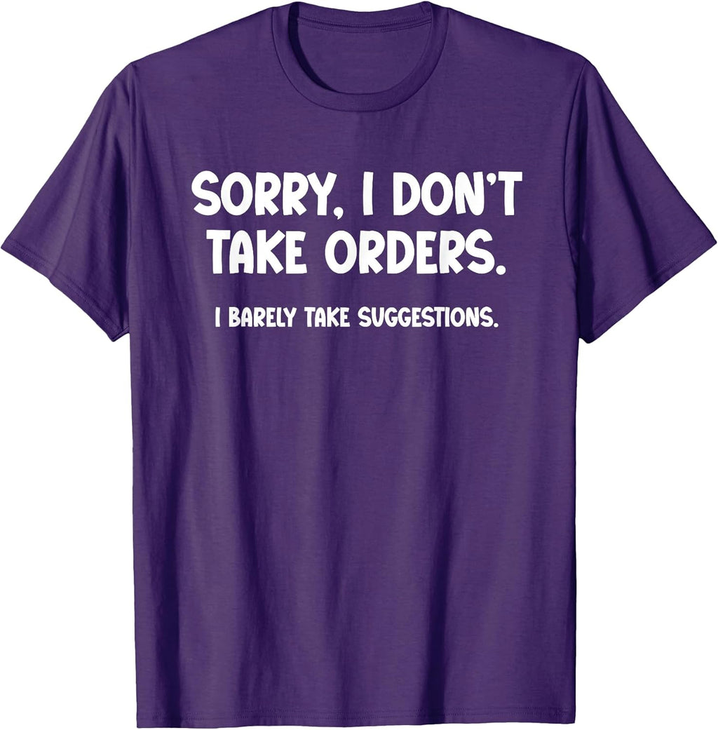 Sorry, I Don't Take Orders. Barely Suggestions - Adult & Kids T-Shirts, Sweatshirts & Hoodies apparel design preview 1