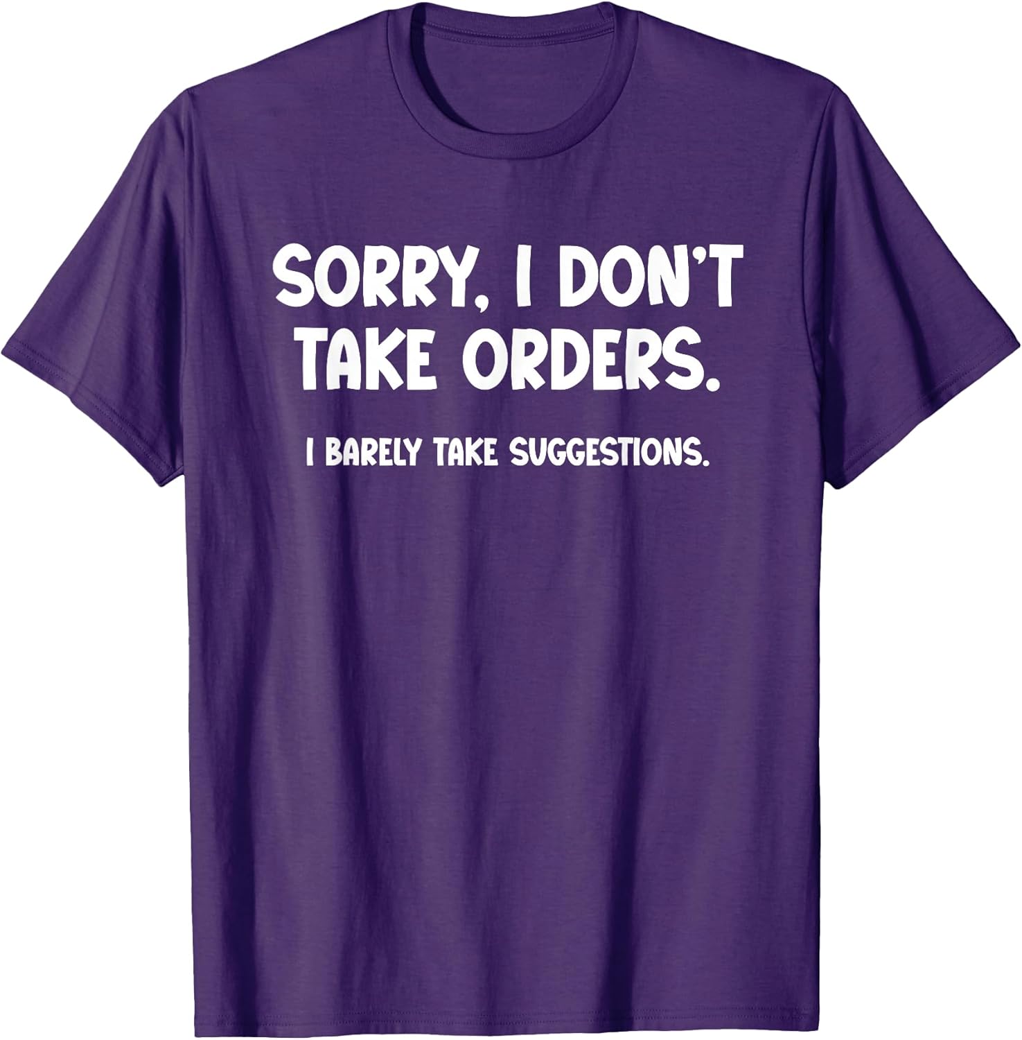 Sorry, I Don't Take Orders. Barely Suggestions - Adult & Kids T-Shirts, Sweatshirts & Hoodies apparel design preview 1