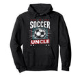 Soccer Uncle Football Lover Gifts Hoodie - Unique Graphic for Adults - T-Shirt, Sweatshirt, Hoodie