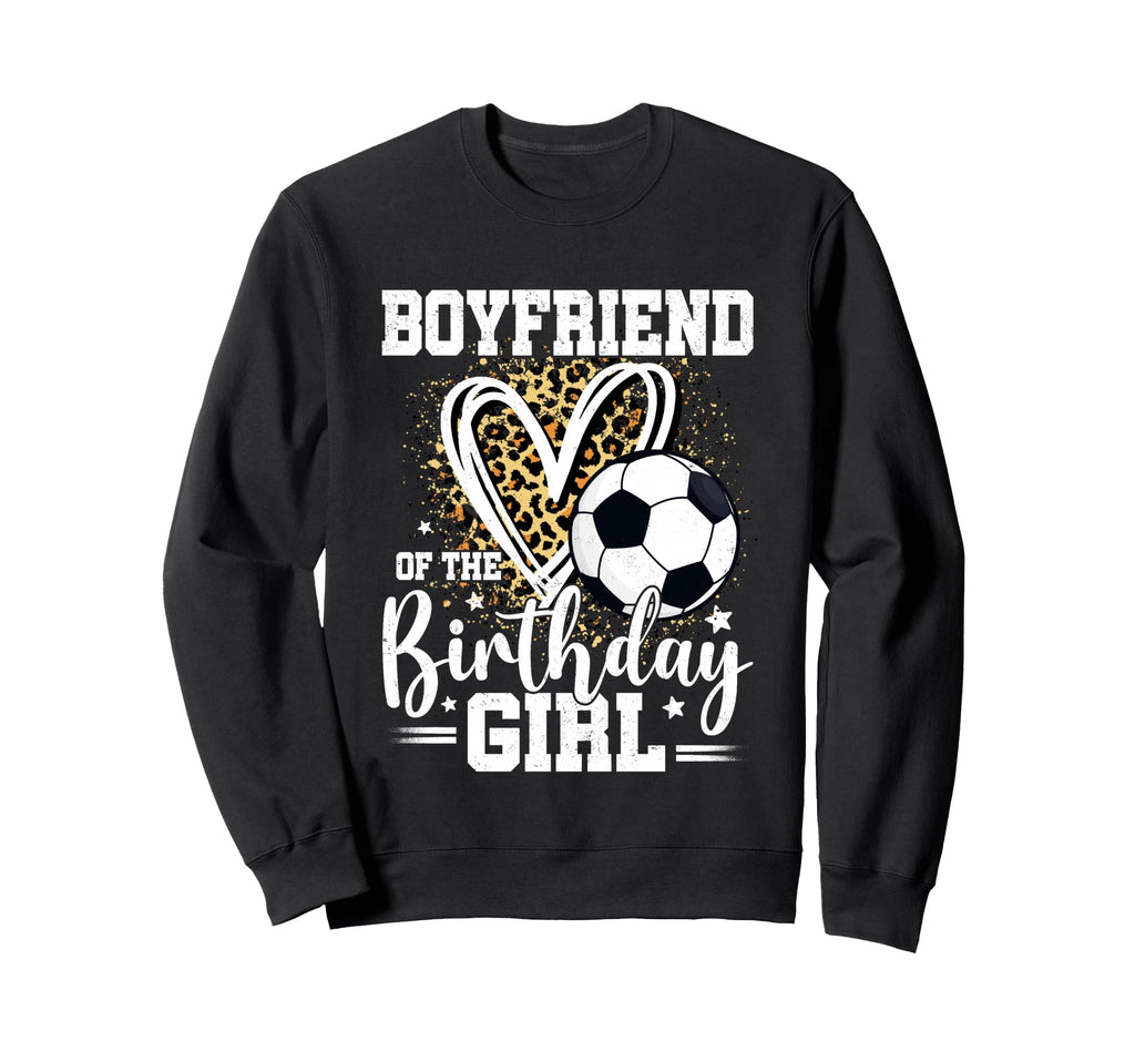 Boyfriend Birthday Soccer Ball Sweatshirt - Aesthetic Graphic Unisex - T-Shirt, Sweatshirt, Hoodie