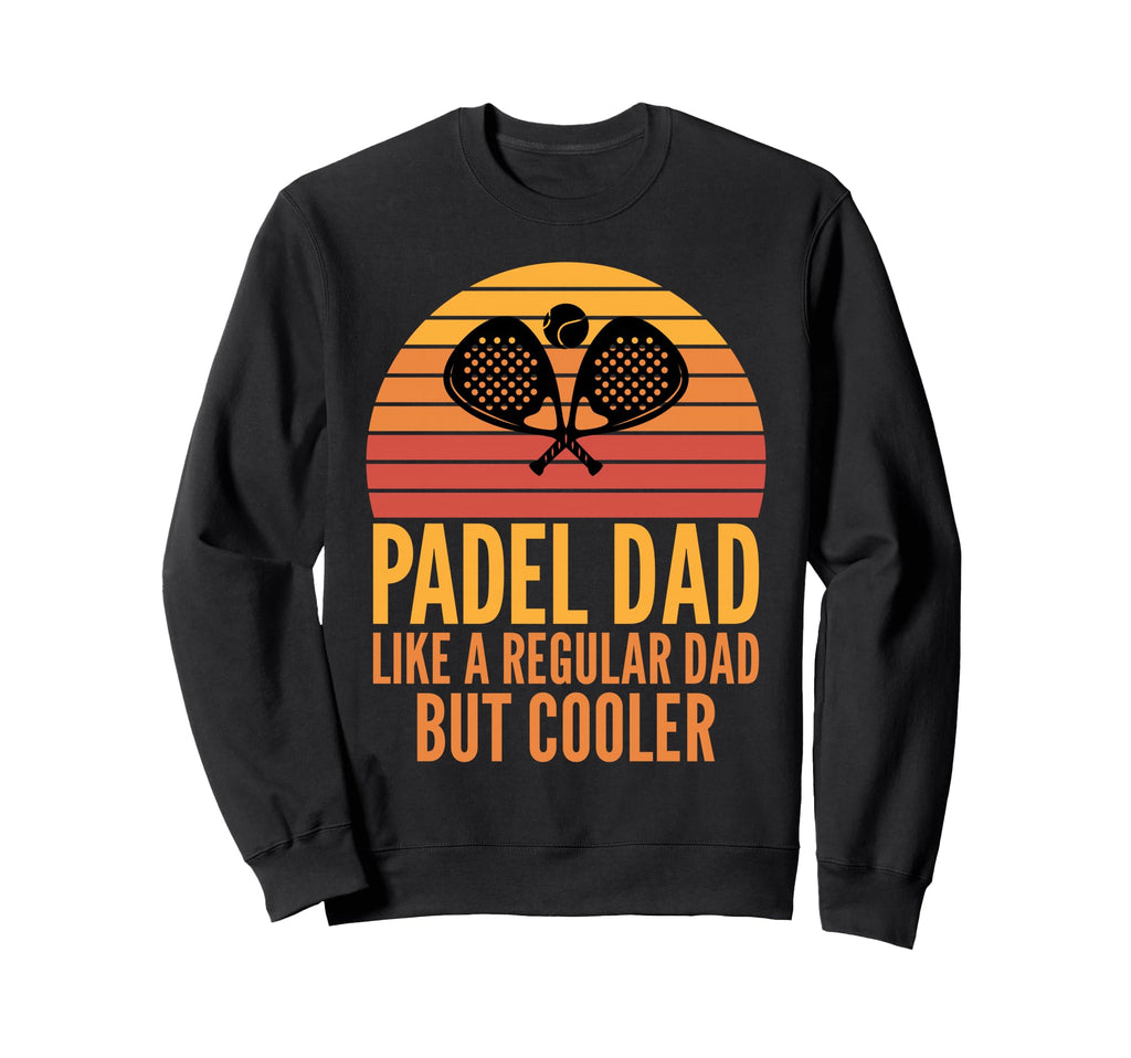 Padel Dad Padel Fathers Sweatshirt - Streetwear Style for Adults - T-Shirt, Sweatshirt, Hoodie