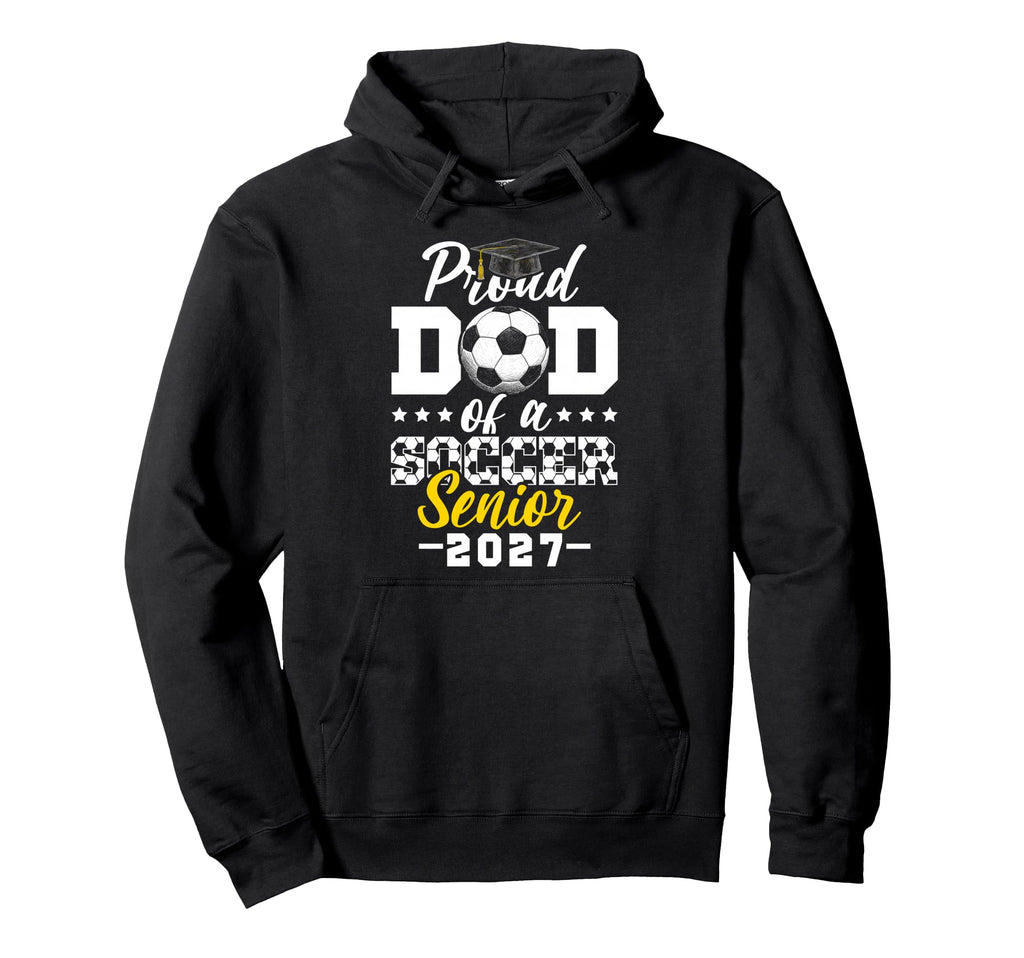 Proud Dad Soccer Senior 2027 Hoodie - Unique Graphic for Adults - T-Shirt, Sweatshirt, Hoodie