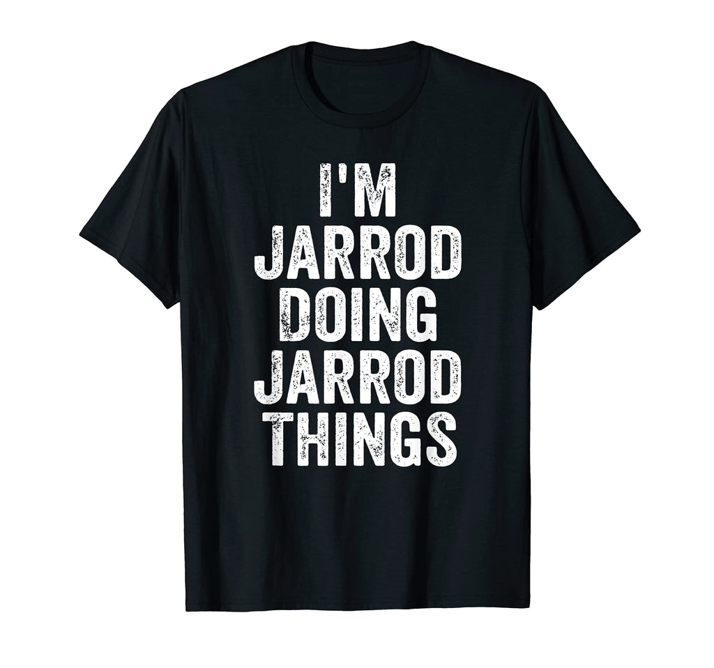 Mens Im Jarrod Doing Jarrod Things T-Shirt - Novelty Apparel Men Women - T-Shirt, Sweatshirt, Hoodie