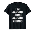 Mens Im Jarrod Doing Jarrod Things T-Shirt - Novelty Apparel Men Women - T-Shirt, Sweatshirt, Hoodie