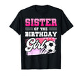 Sister Birthday Soccer Players Sport T-Shirt - Casual Everyday Wear Unisex - T-Shirt, Sweatshirt, Hoodie