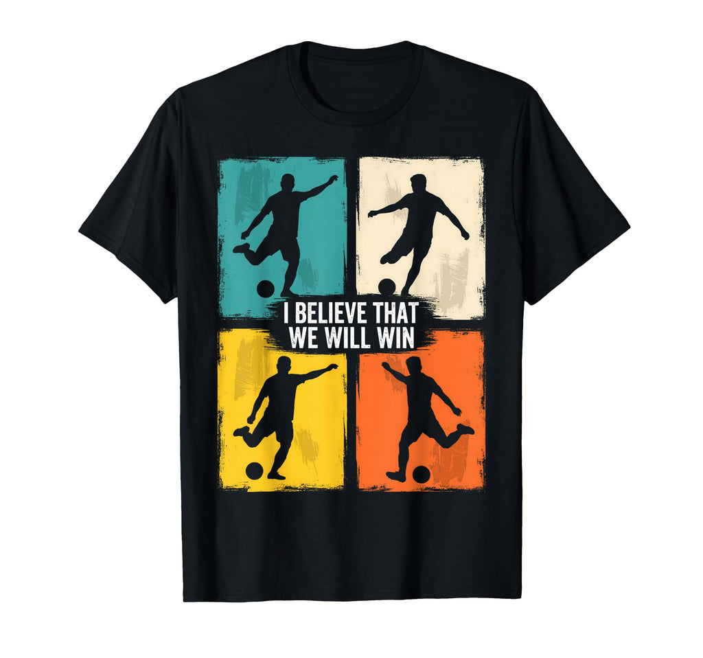 I Believe That We Will Win Soccer Grunge T-Shirt - Minimalist Print Unisex - T-Shirt, Sweatshirt, Hoodie