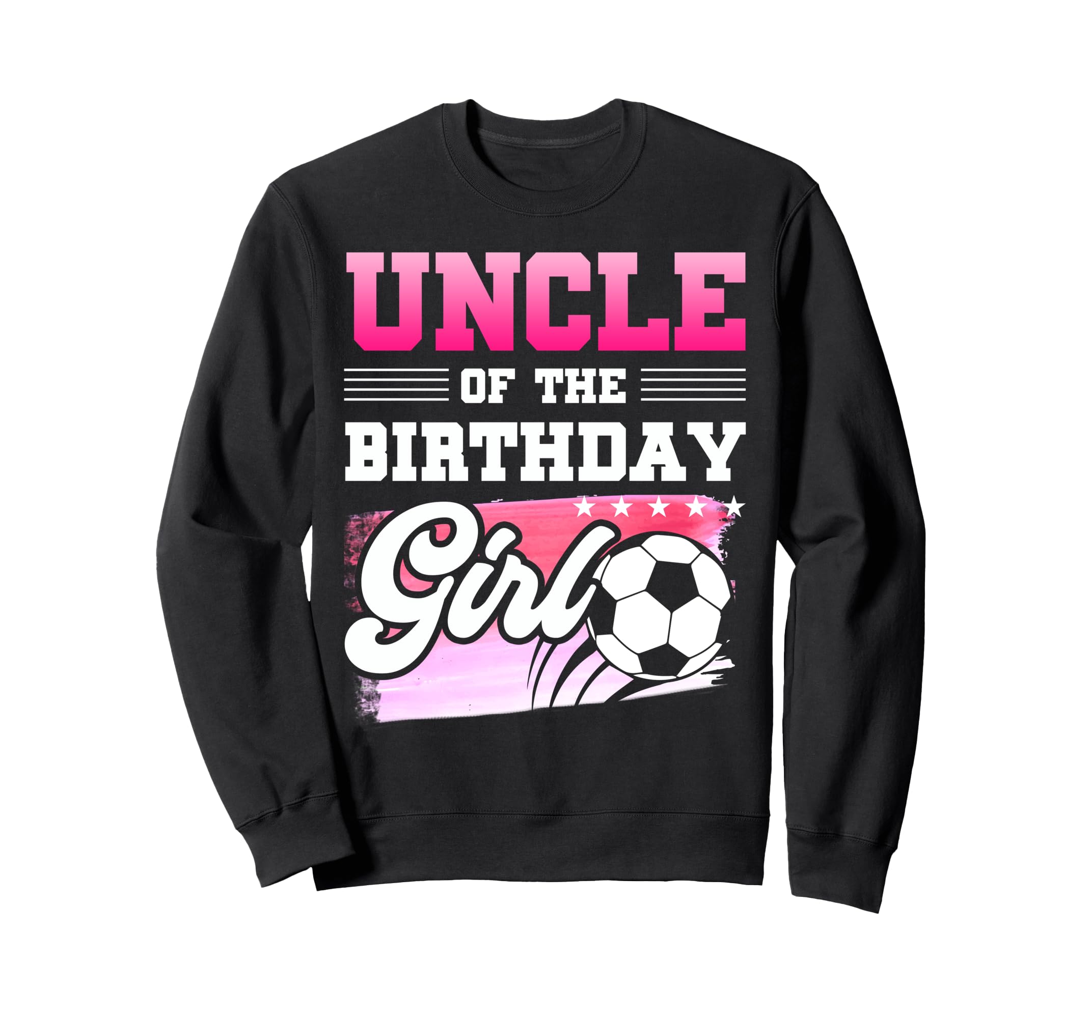 Uncle Birthday Soccer Players Sport Sweatshirt - Novelty Apparel Unisex - T-Shirt, Sweatshirt, Hoodie