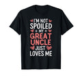 Im Not Spoiled My Great Uncle Just T-Shirt - Aesthetic Graphic Unisex - T-Shirt, Sweatshirt, Hoodie