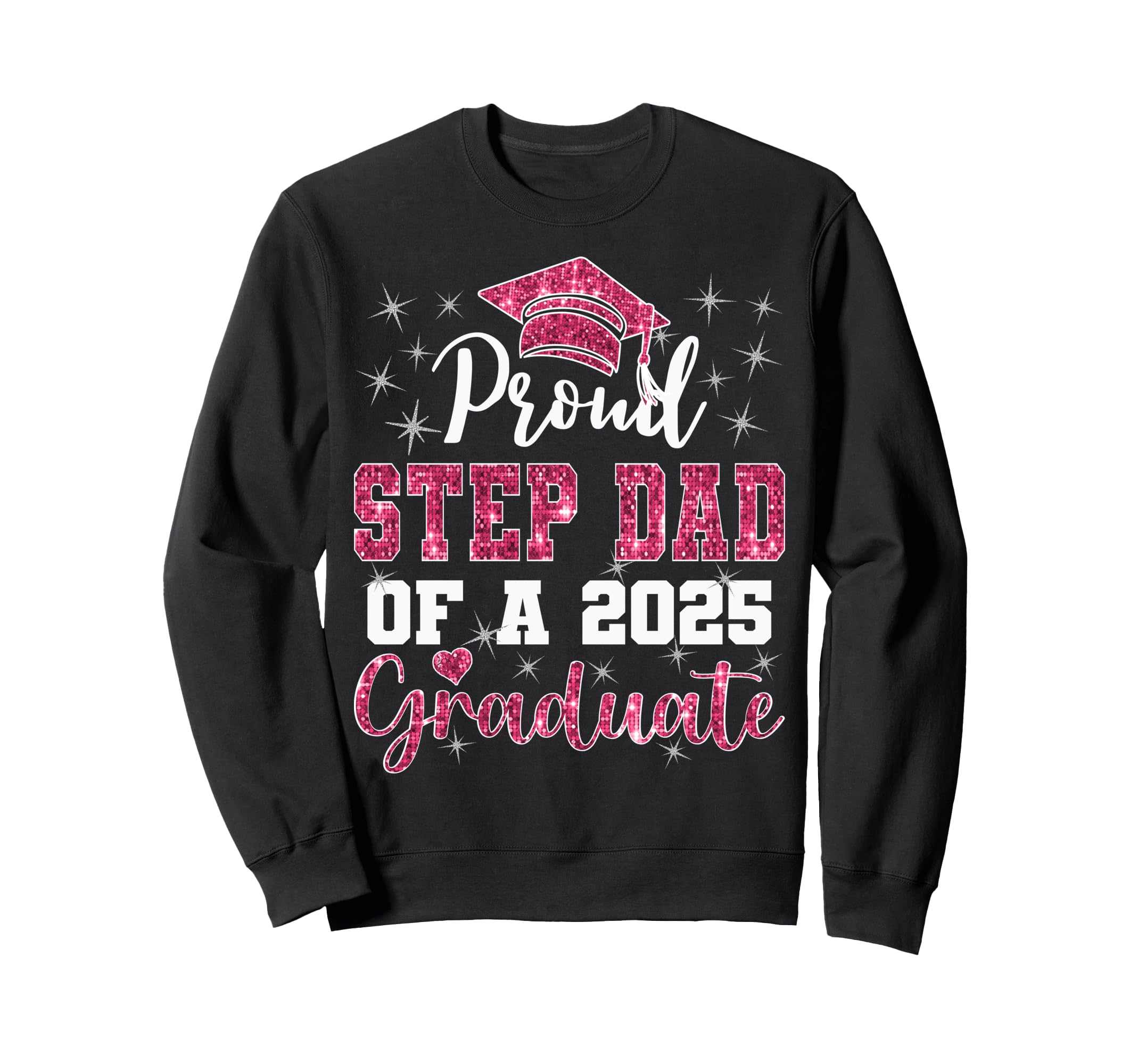 Super Proud Step Dad 2025 Graduate Sweatshirt - Streetwear Style Unisex - T-Shirt, Sweatshirt, Hoodie
