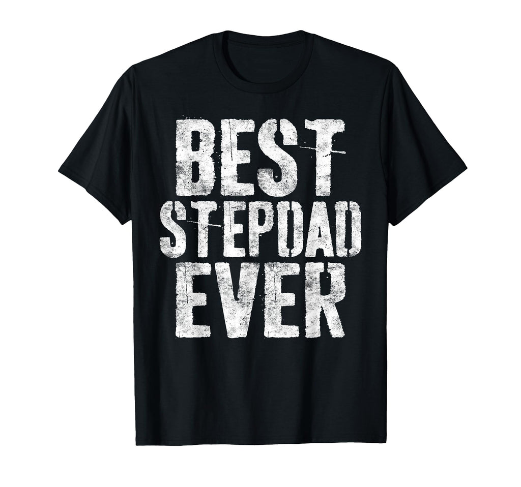 Best Stepdad Ever Bonus Dad Fathers Day T-Shirt - Streetwear Style Unisex - T-Shirt, Sweatshirt, Hoodie