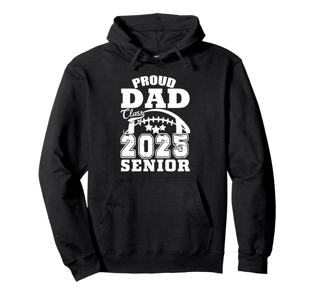 Senior 2025 Proud Dad Class 2025 Hoodie - Custom Art Print Men Women - T-Shirt, Sweatshirt, Hoodie