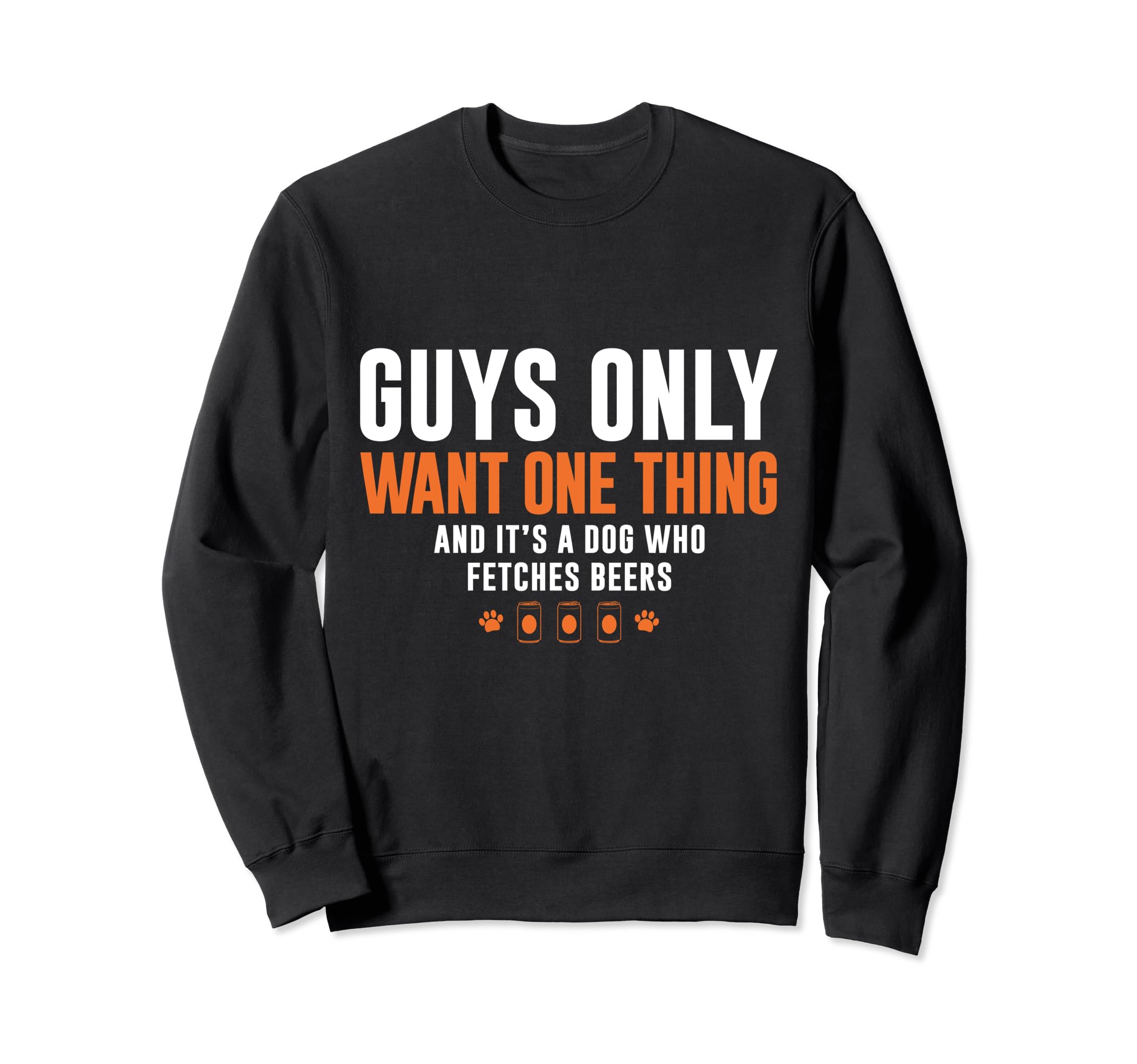 Dog Who Fetches Beers Guys Dad Sweatshirt - Trendy Graphic for Adults - T-Shirt, Sweatshirt, Hoodie