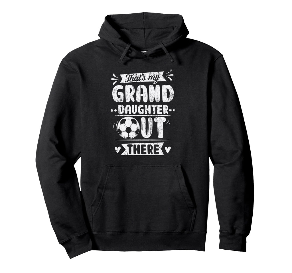 Thats My Granddaughter Out There Hoodie - Fun Novelty Design for Adults - T-Shirt, Sweatshirt, Hoodie