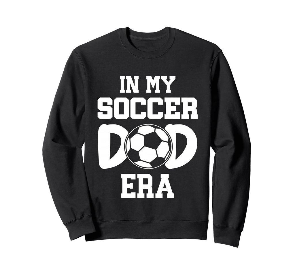My Soccer Dad Era Weekend Sideline Cheer Sweatshirt - Graphic Print Unisex - T-Shirt, Sweatshirt, Hoodie