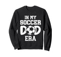 My Soccer Dad Era Weekend Sideline Cheer Sweatshirt - Graphic Print Unisex - T-Shirt, Sweatshirt, Hoodie