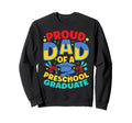 Proud Dad Preschool Graduate School Sweatshirt - Novelty Apparel Men Women - T-Shirt, Sweatshirt, Hoodie