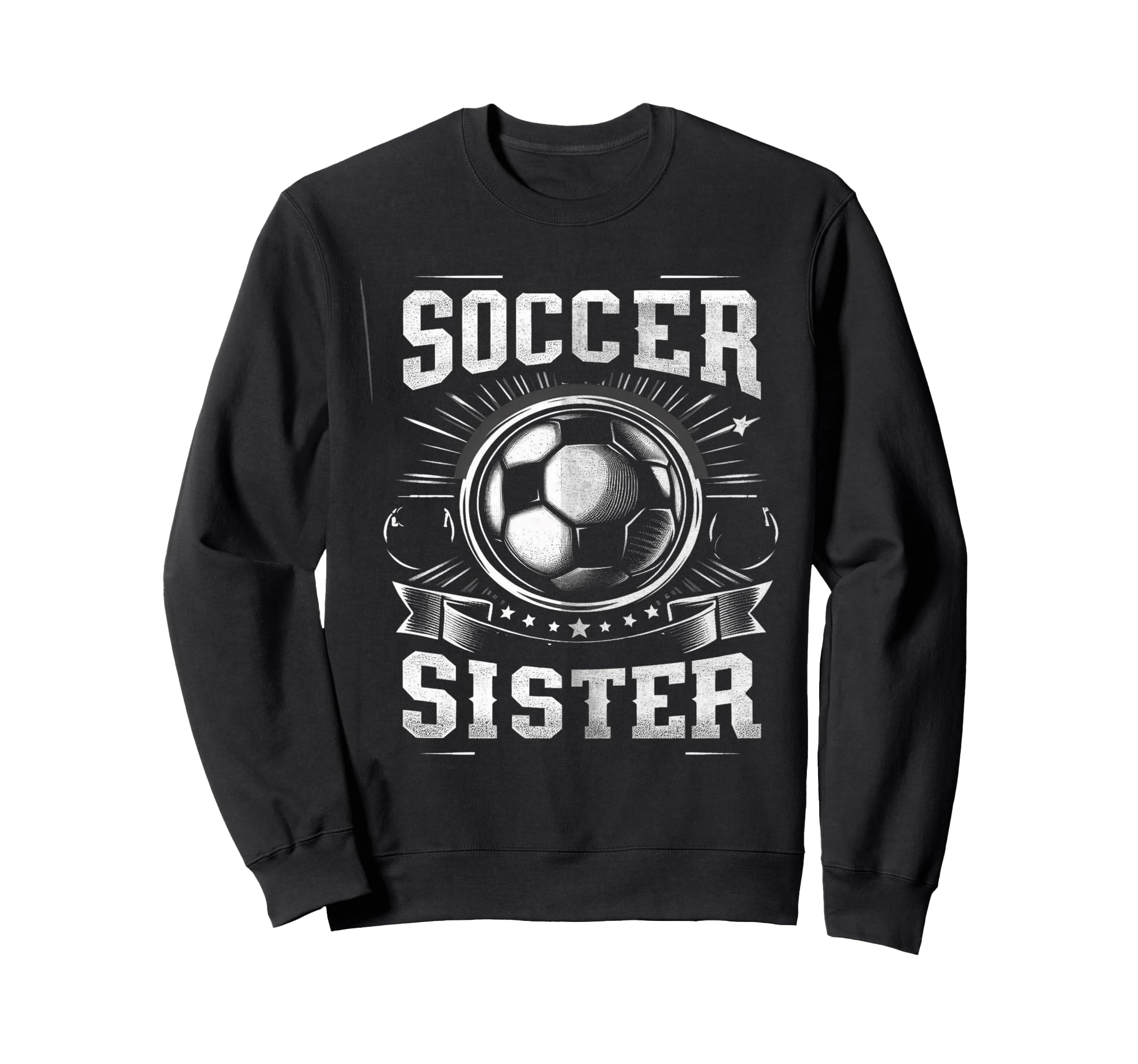 Soccer Sister Football Lover Gifts Sweatshirt - Unique Graphic for Adults - T-Shirt, Sweatshirt, Hoodie