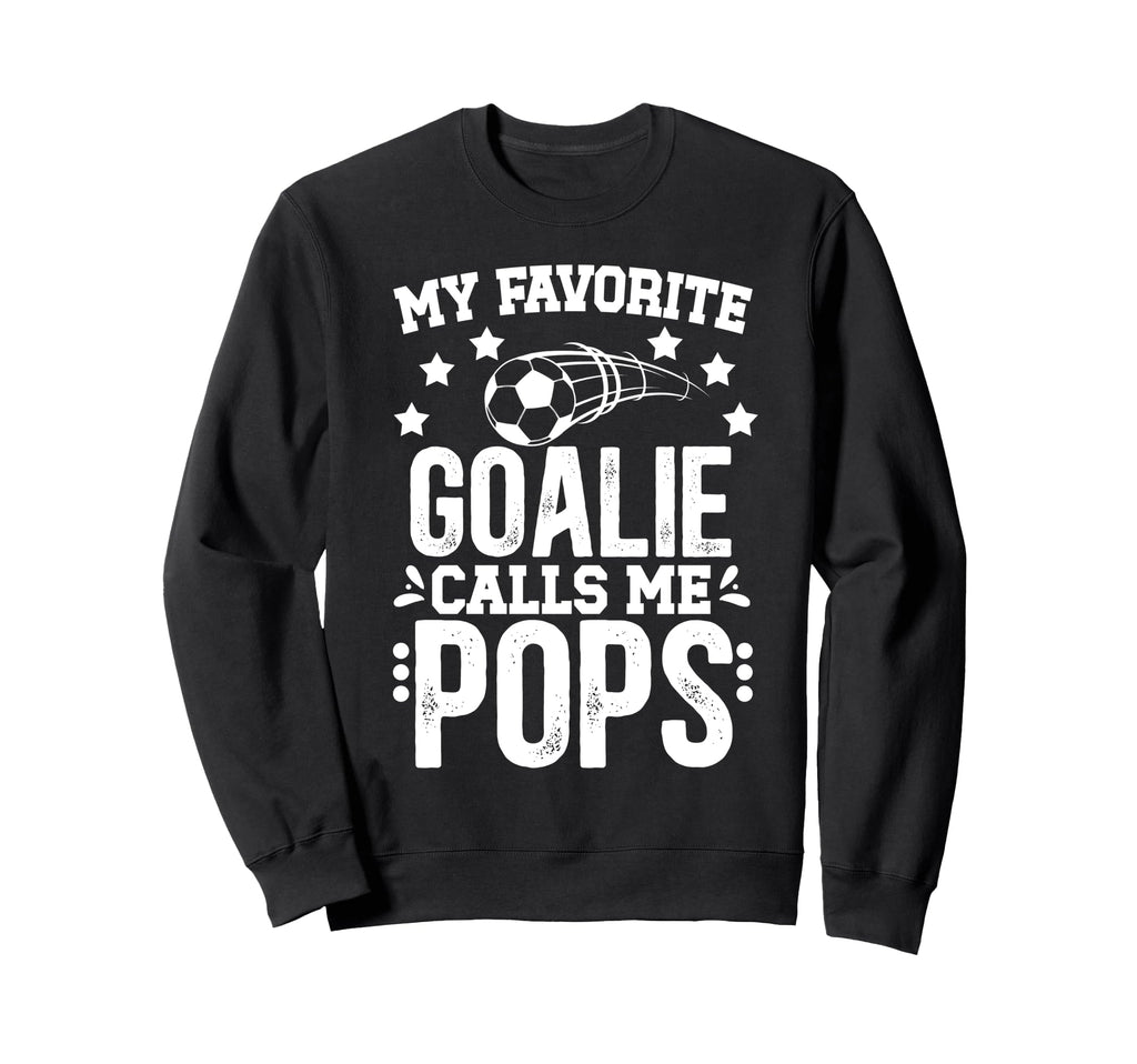 My Favorite Soccer Goalie Pops Sweatshirt - Aesthetic Graphic Men Women - T-Shirt, Sweatshirt, Hoodie