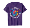 Tie Dye Turtle Be Happy Your Own T-Shirt - Casual Everyday Wear Unisex - T-Shirt, Sweatshirt, Hoodie