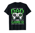 I Have Two Titles Dad And Gamer Funny T-Shirt - Unique Graphic Unisex - T-Shirt, Sweatshirt, Hoodie