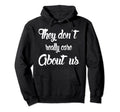 They Dont Really Care About Us Hoodie - Casual Everyday Wear Unisex - T-Shirt, Sweatshirt, Hoodie
