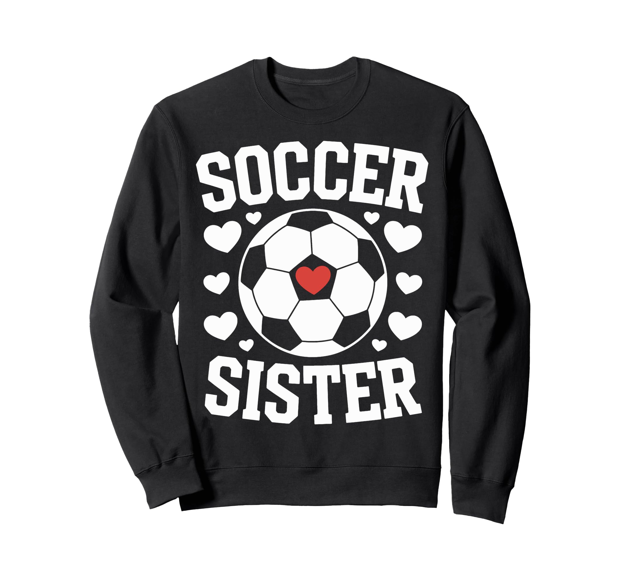 Soccer Sister Soccer Players Sister Sweatshirt - Unique Graphic Men Women - T-Shirt, Sweatshirt, Hoodie