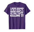 I Never Dreamed Id Be Sexy Soccer Mom But T-Shirt - Unique Graphic Unisex - T-Shirt, Sweatshirt, Hoodie