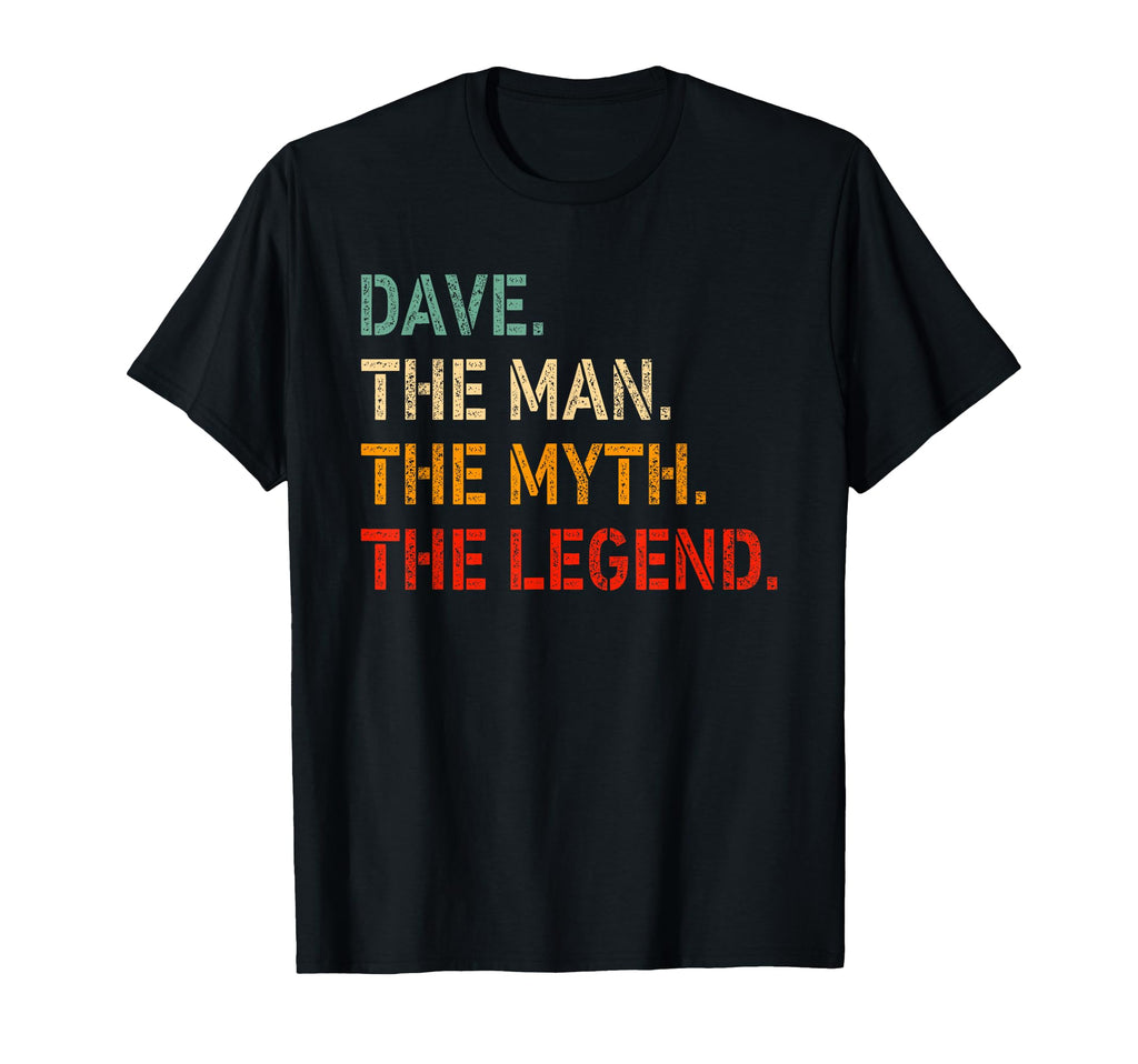 Dave Myth Legend Funny Dave T-Shirt - Novelty Apparel Unisex - T-Shirt, Sweatshirt, Hoodie