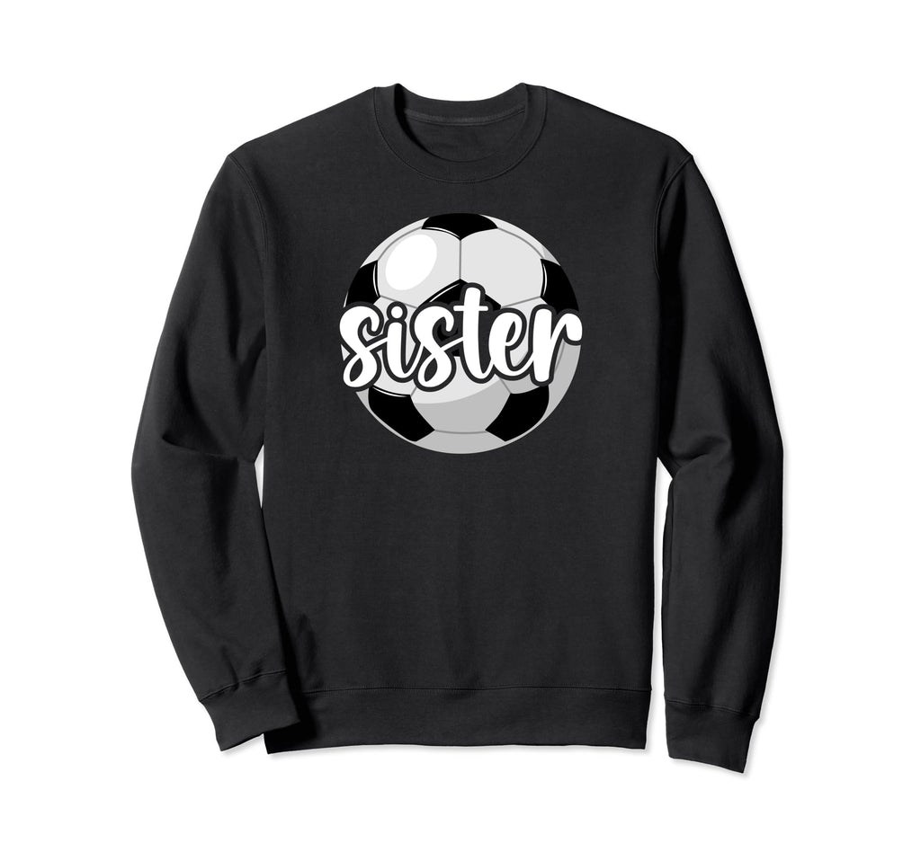 Soccer Sister Soccer Player Soccer Sis Sweatshirt - Custom Art Print Unisex - T-Shirt, Sweatshirt, Hoodie