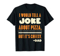 I Would Tell Joke About Pizza But Its T-Shirt - Streetwear Style Men Women - T-Shirt, Sweatshirt, Hoodie