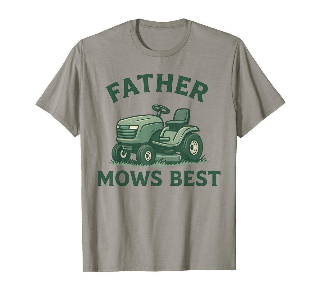 Father Mows Best Dad Fathers Day Funny T-Shirt - Unique Graphic Unisex - T-Shirt, Sweatshirt, Hoodie