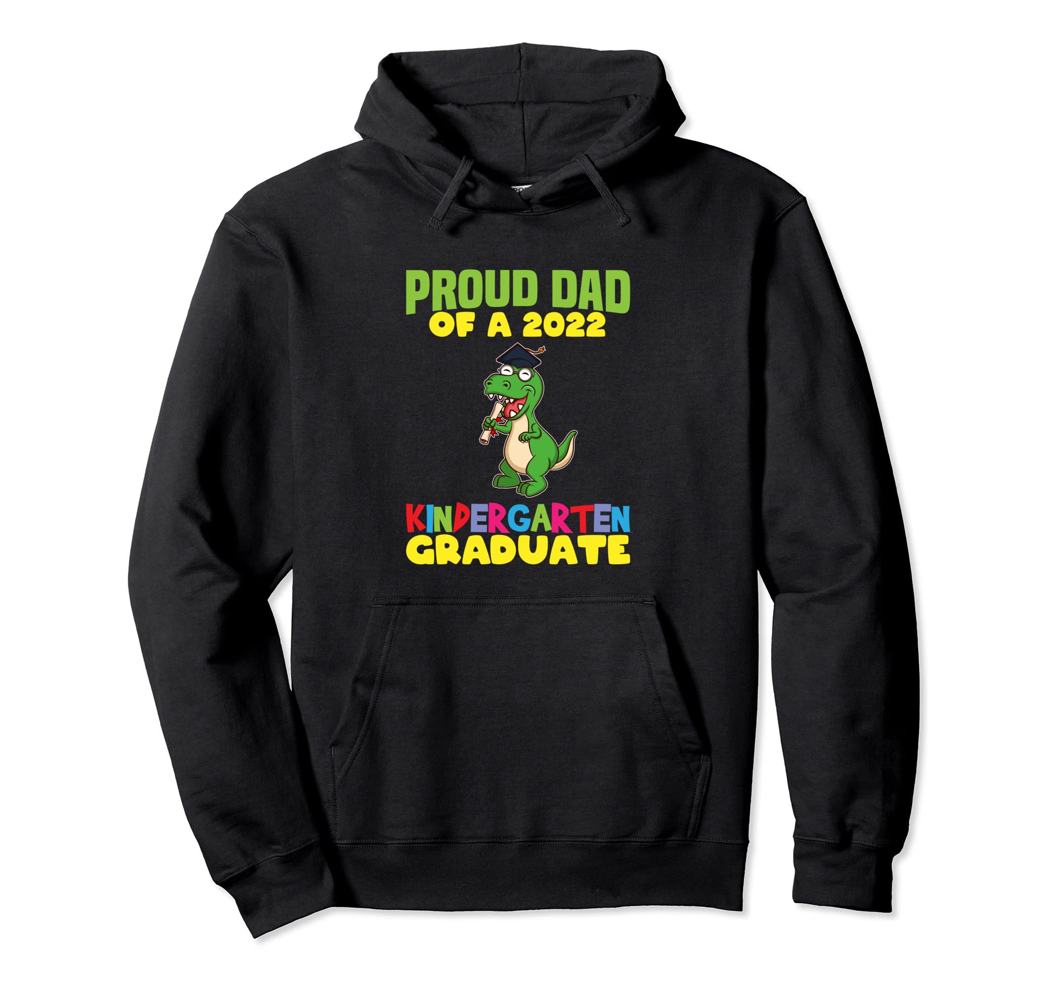 Graduation Proud Dad 2022 Kindergarten Hoodie - Streetwear Style Unisex - T-Shirt, Sweatshirt, Hoodie