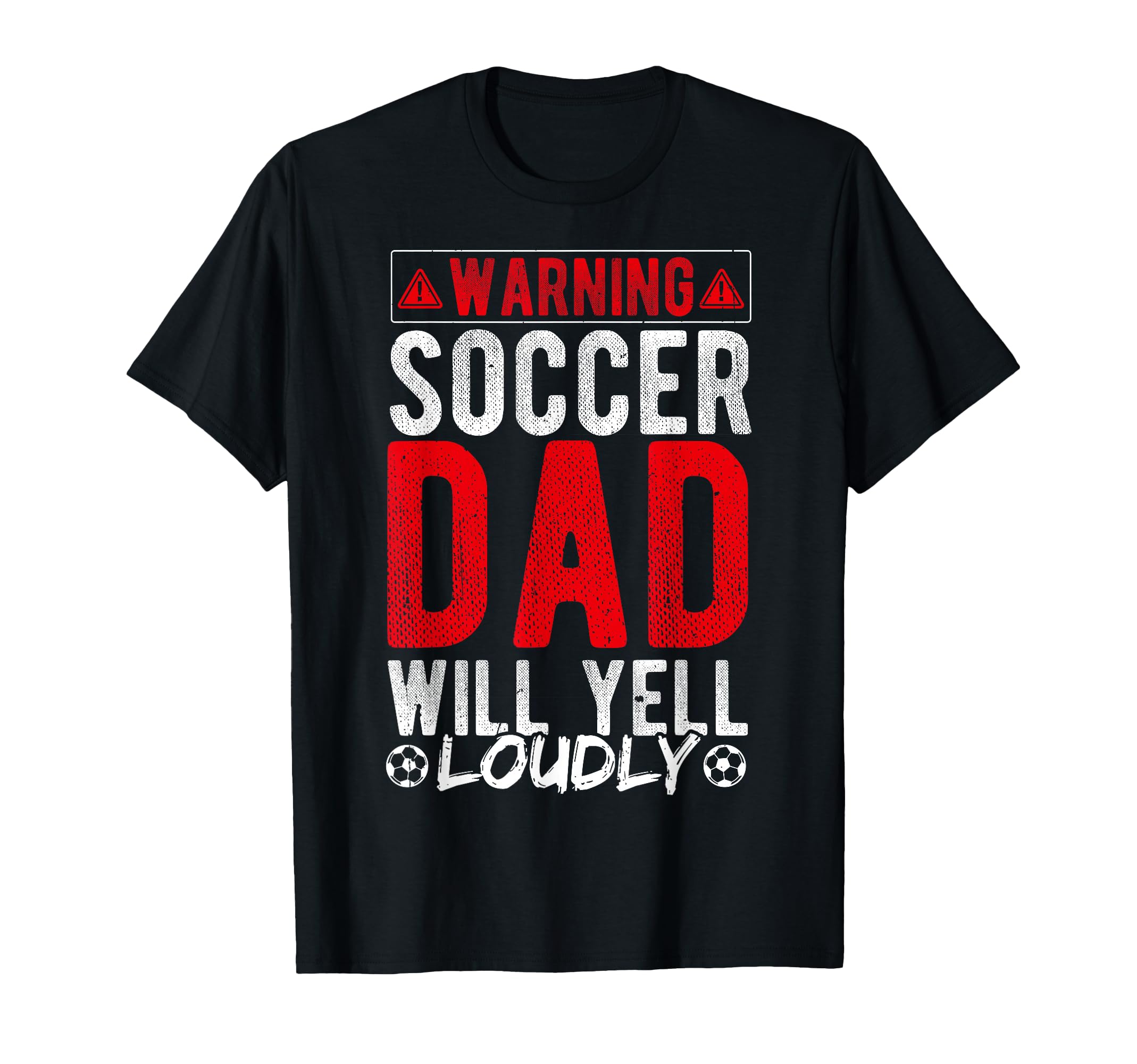 Warning Soccer Dad Will Yell Loudly T-Shirt - Graphic Print Men Women - T-Shirt, Sweatshirt, Hoodie