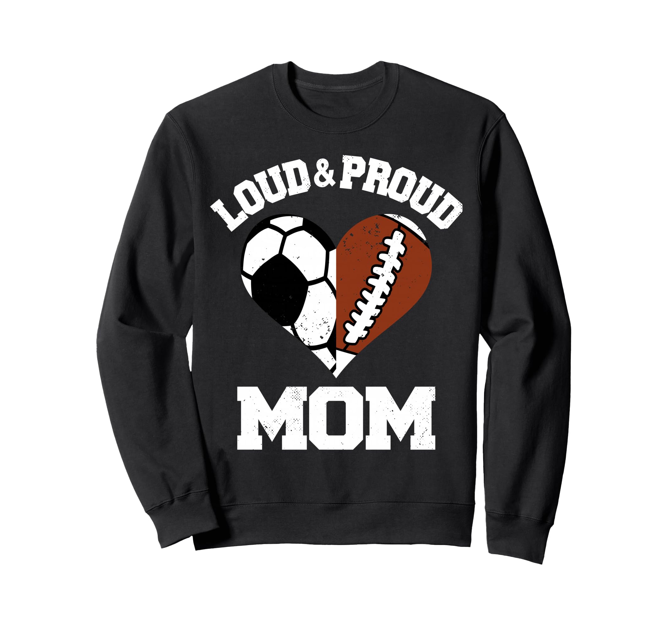 Loud Proud Mom Soccer Football Sweatshirt - Aesthetic Graphic for Adults - T-Shirt, Sweatshirt, Hoodie