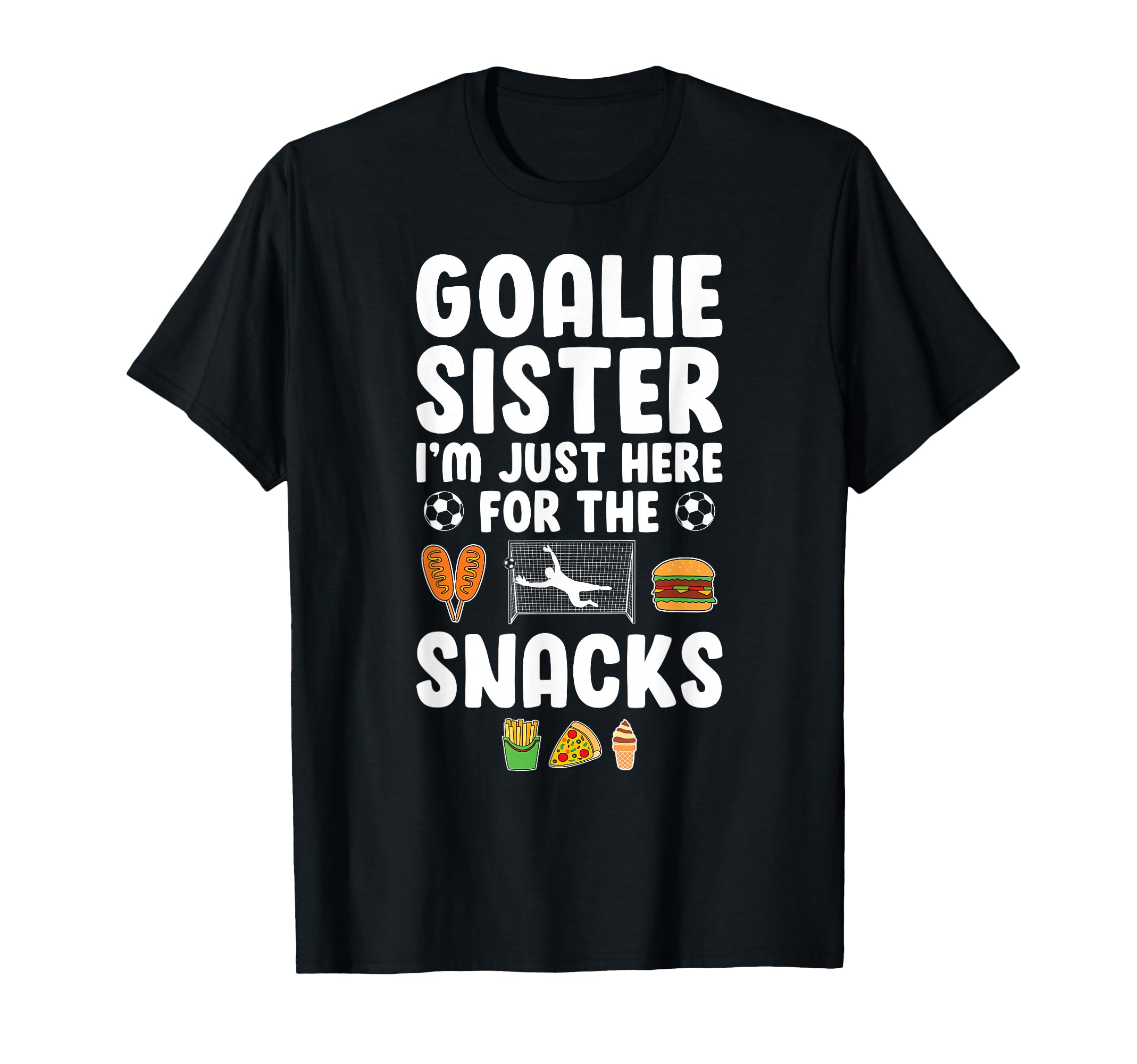 Funny Soccer Goalie Sister Soccer T-Shirt - Streetwear Style Unisex - T-Shirt, Sweatshirt, Hoodie