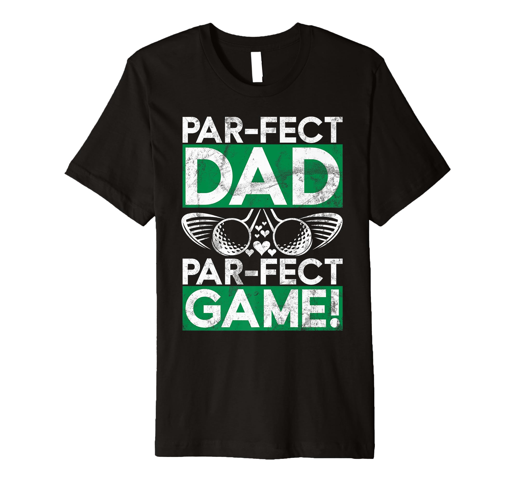 Par Fect Dad Par Fect Game Golf Dad T-Shirt - Minimalist Print Men Women - T-Shirt, Sweatshirt, Hoodie