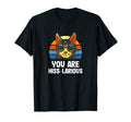 You Are Hiss Larious Funny Cat Lover T-Shirt - Novelty Apparel Men Women - T-Shirt, Sweatshirt, Hoodie