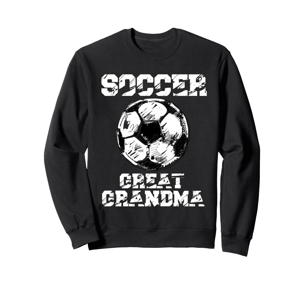 Soccer Great Grandma Funny Soccer Sweatshirt - Trendy Graphic Unisex - T-Shirt, Sweatshirt, Hoodie