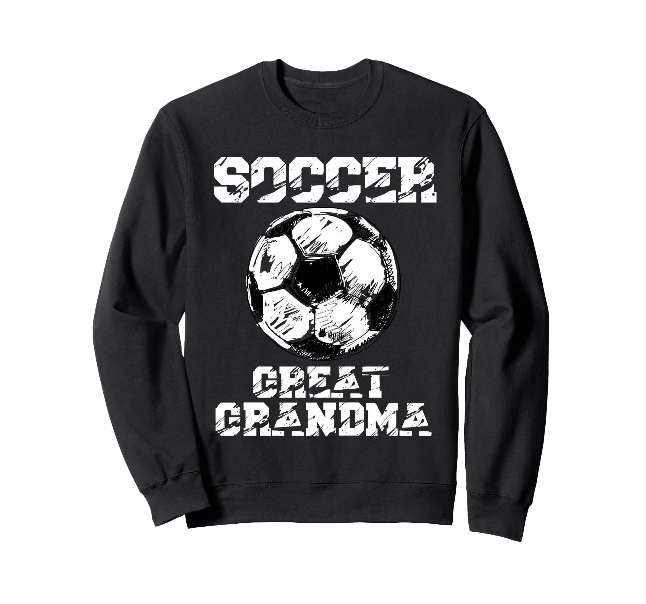 Soccer Great Grandma Funny Soccer Sweatshirt - Trendy Graphic Unisex - T-Shirt, Sweatshirt, Hoodie