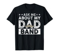Mens Ask About Dad Band Musician Parent T-Shirt - Graphic Print Men Women - T-Shirt, Sweatshirt, Hoodie